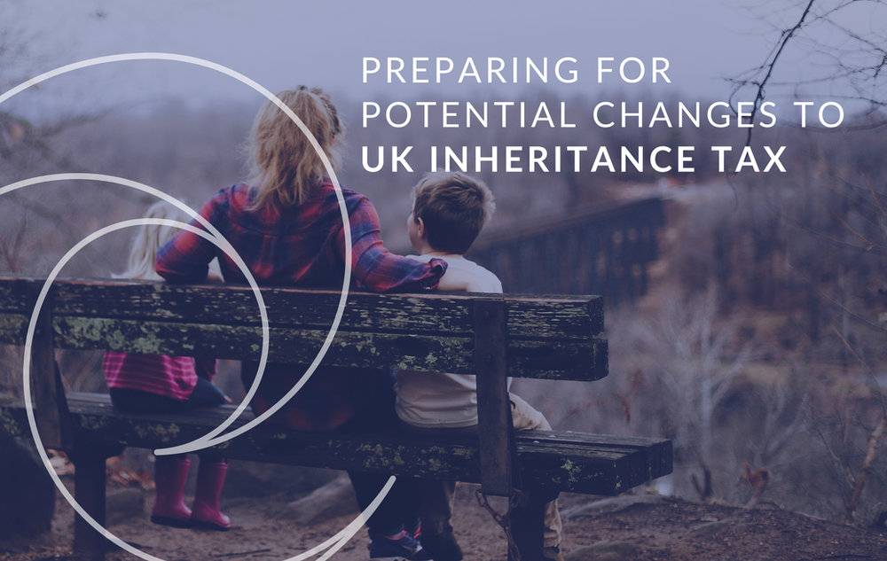 How to prepare for potential changes to Inheritance Tax UK