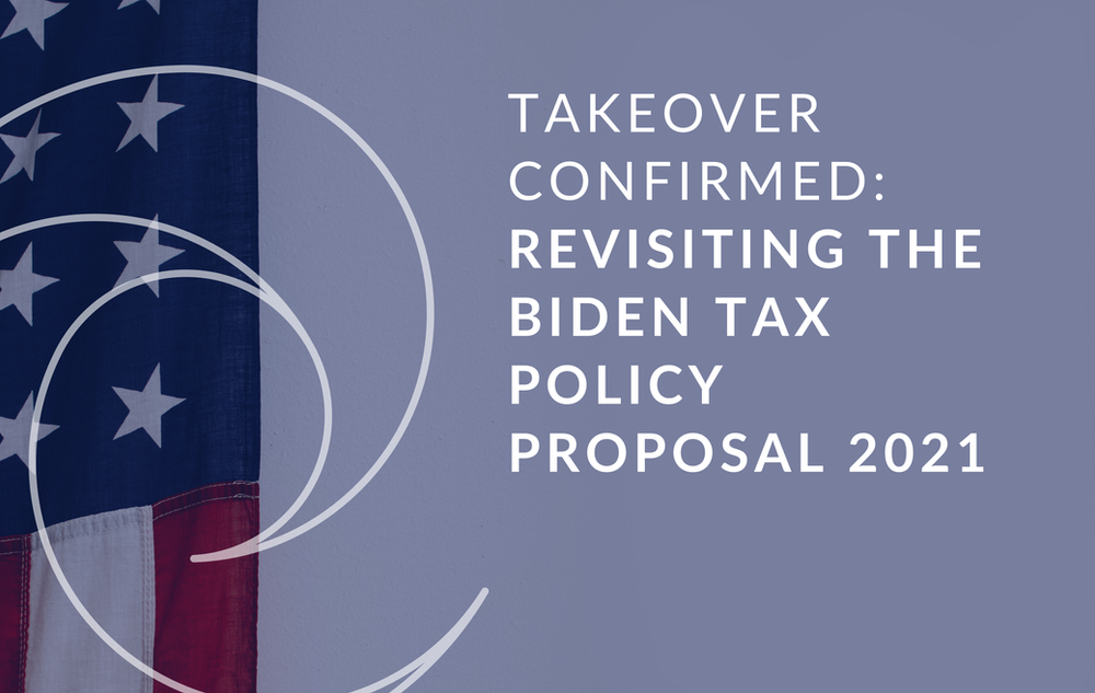 Takeover Confirmed Revisiting the Biden Tax Policy Proposal 2021