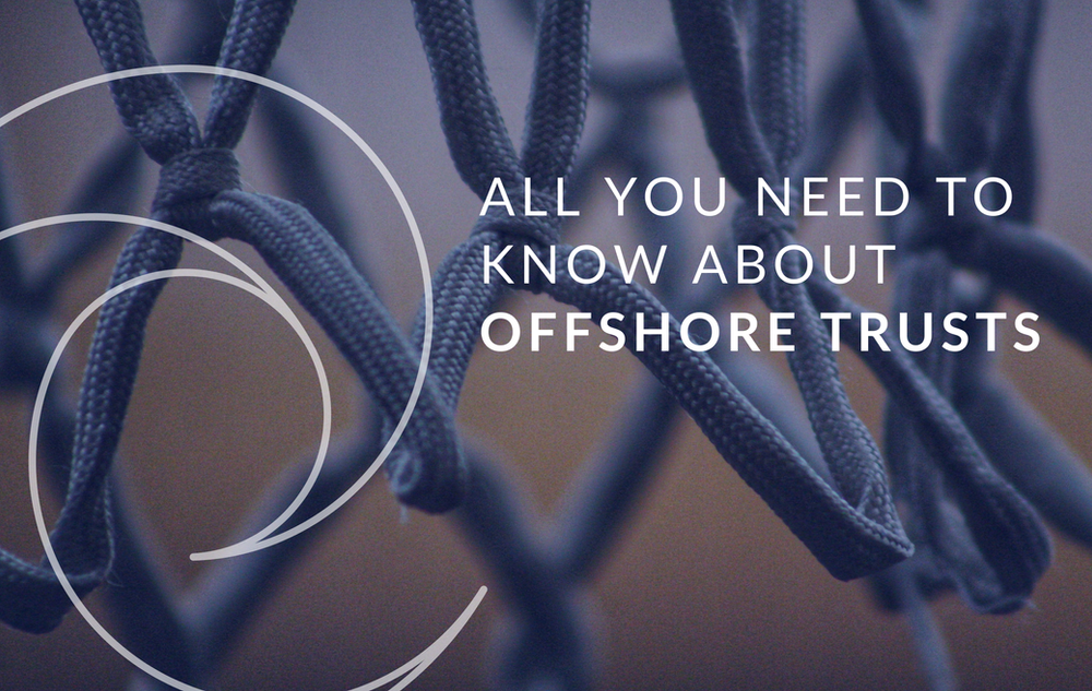 What are Offshore Trusts and How Do Offshore Trusts work?